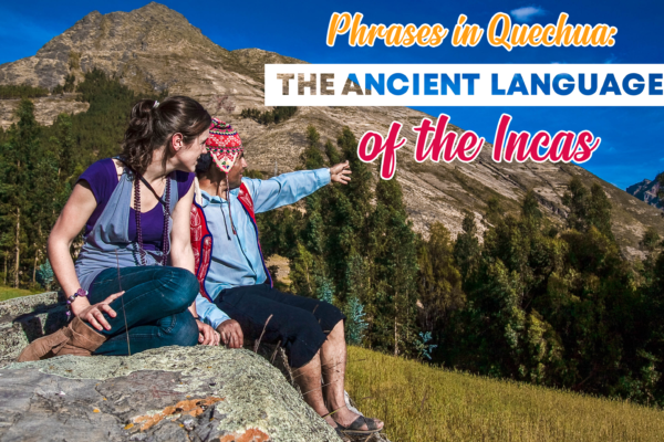 Learning the Quechua Language for Peru Travel