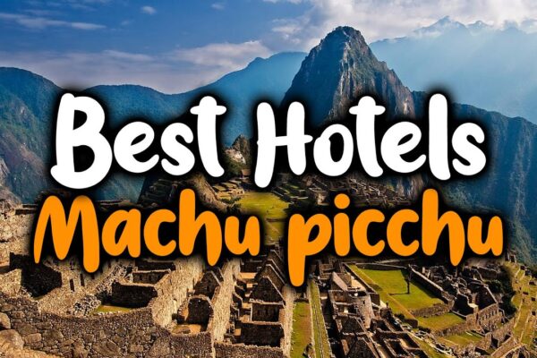 The Best Luxury Hotels in Machu Picchu