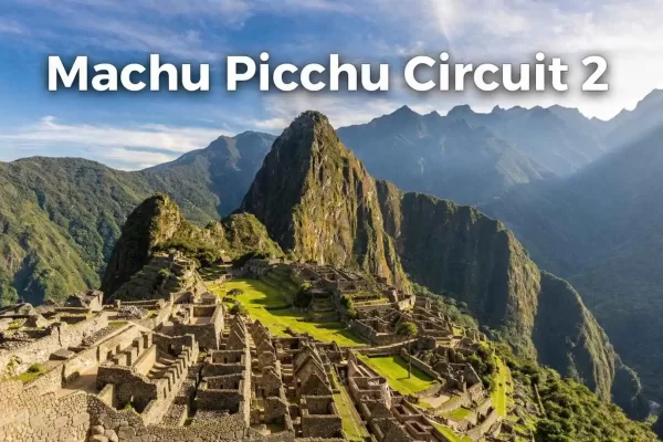 Machu Picchu Circuit 2: The Complete Guide to the Classic Route